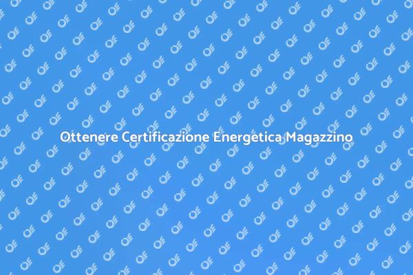 Come Certificare il Tuo Magazzino