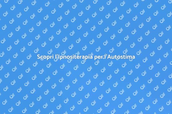 L'Ipnositerapia: Strumento per l'Autostima