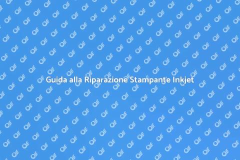 Riparazione Stampante Inkjet Efficace