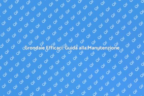 Sistema di Grondaie: Proteggi Casa