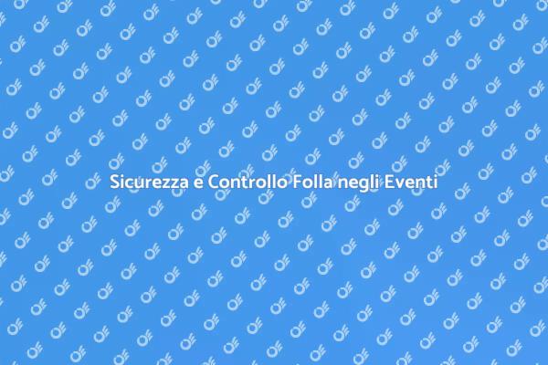 Sicurezza nei tuoi Eventi Pubblici