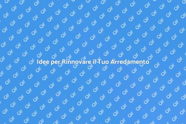 Rinnova la tua Casa in Stile Unico