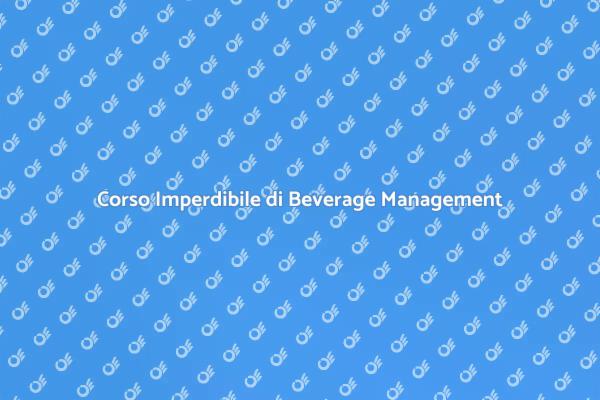 Approfondisci il Beverage Management Oggi