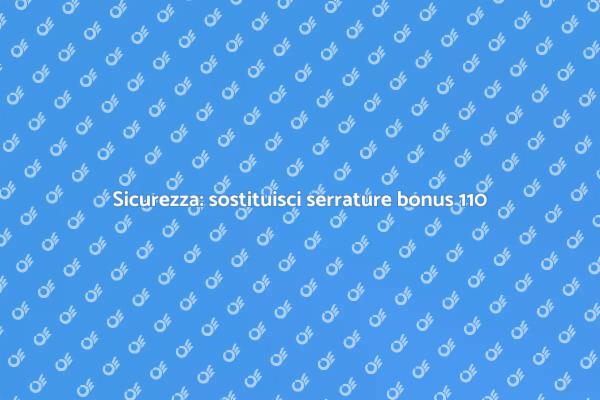 Serrature nuove con bonus ristrutturazione