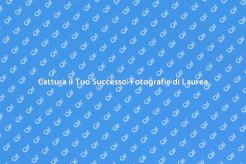 Fotografie per la Laurea: Celebra il Successo