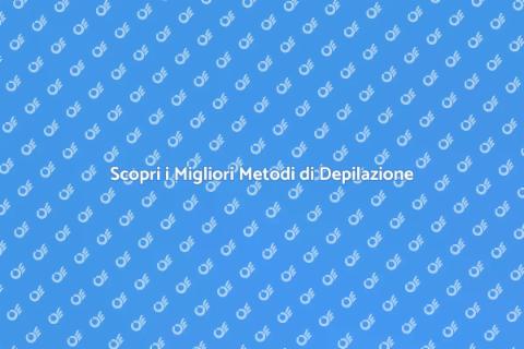Depilazione: Guida Completa ai Servizi