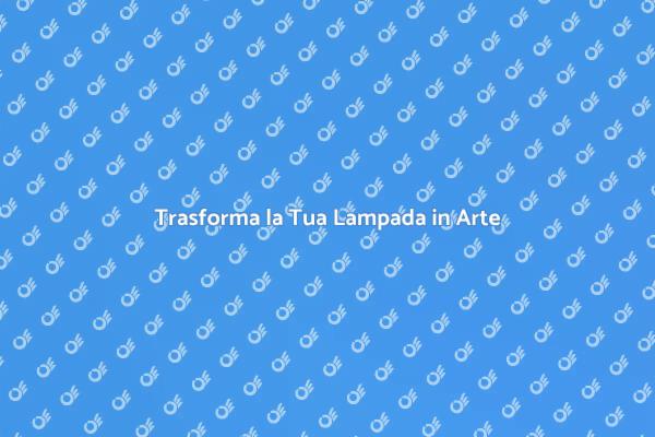 L'Arte di Ricablare Lampade