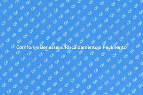 Riscaldamento a Pavimento: Comfort in Bagno