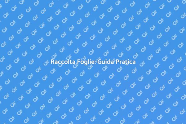 Raccogliere Foglie: Consigli Utili