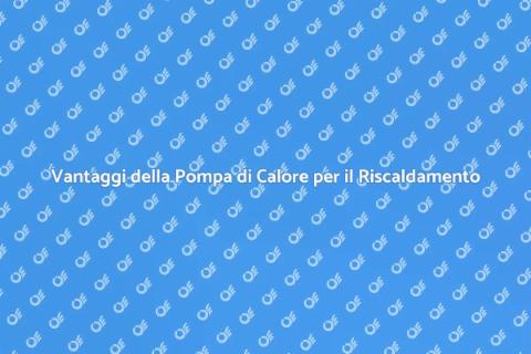 Installare Riscaldamento a Pompa di Calore