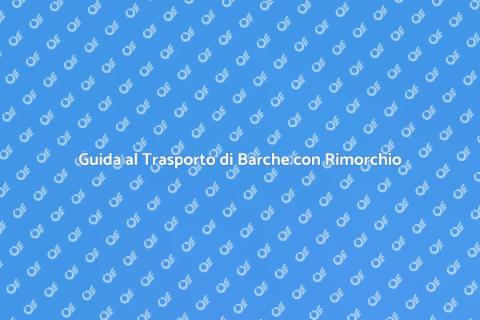 Trasporto Barche con Rimorchio