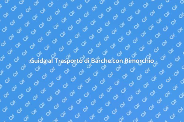 Come Trasportare Barche con Rimorchio