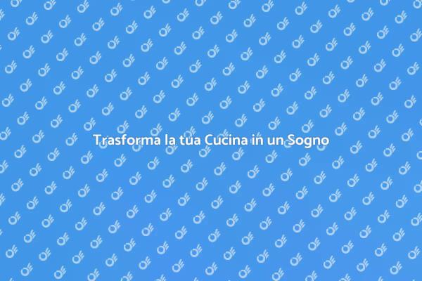 Realizza la Cucina dei Tuoi Sogni