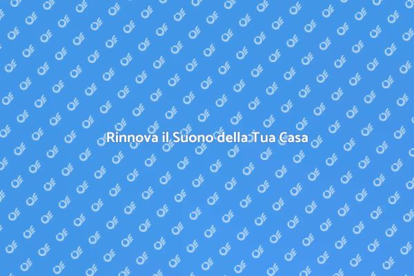 Rinnova il Suono della Tua Casa