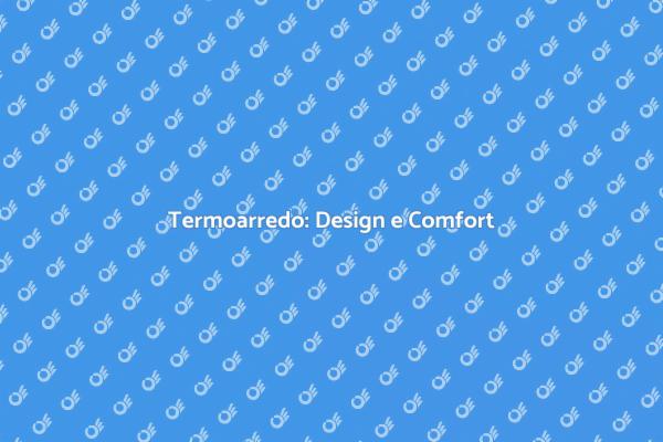 Termoarredo: Soluzione di Design