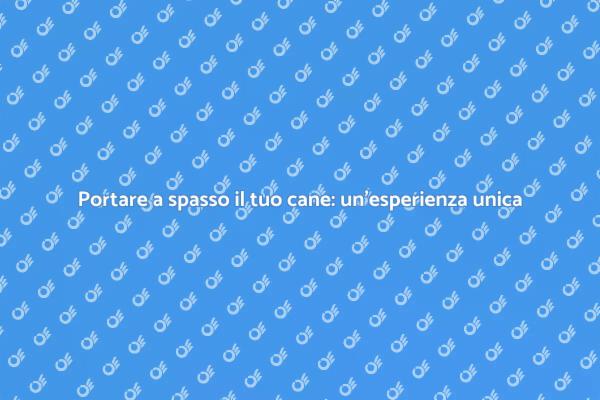 Scopri i benefici di portare a spasso il tuo cane