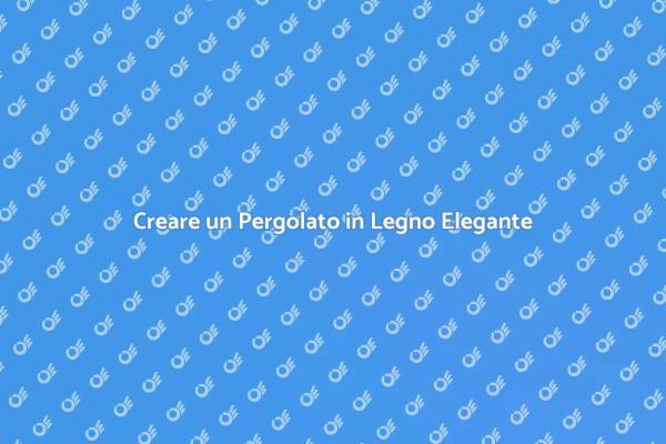 Come Progettare un Pergolato Moderno