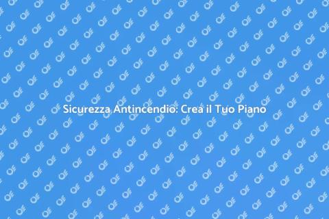 Piano di Vigilanza Antincendio