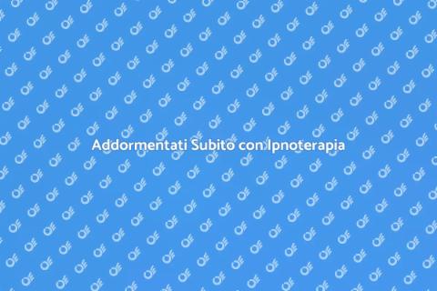 Terapia Ipnotica per Addormentamento