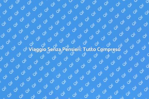 Organizzare Viaggio Tutto Compreso