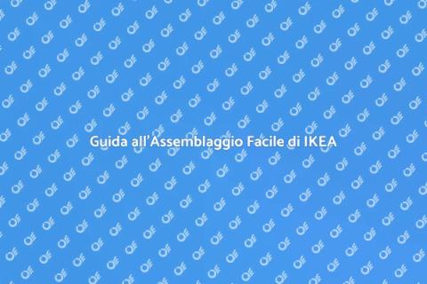 Assemblare Mobili IKEA: Guida Pratica