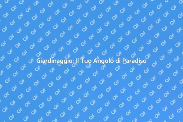 La Bellezza del Giardinaggio per Te