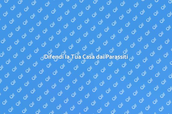 Proteggi la Tua Casa dai Parassiti