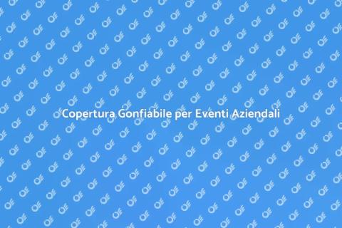 Noleggia Copertura Gonfiabile Eventi