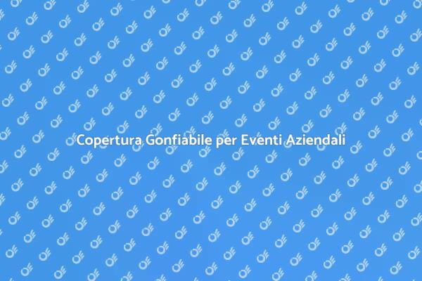 Noleggio Copertura Gonfiabile per Eventi
