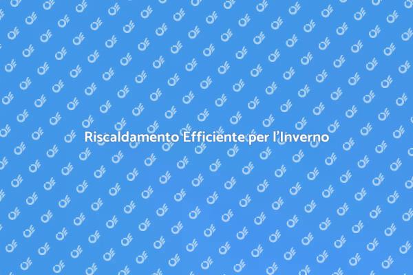 Comfort e Riscaldamento in Casa