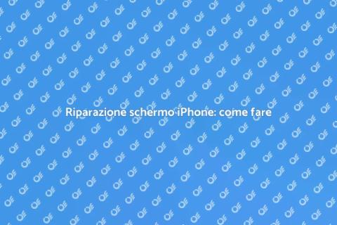 Riparare schermo iPhone: guida utile