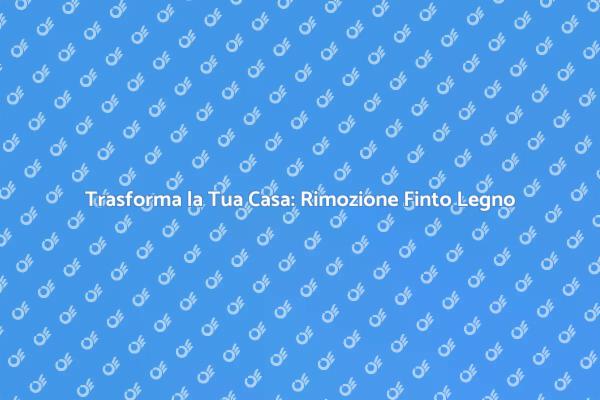 Dì Addio al Finto Legno Oggi Stesso!