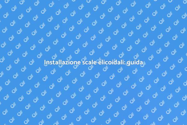Come installare scale elicoidali