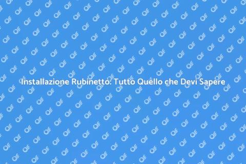 Installazione Rubinetto: Guida Pratica
