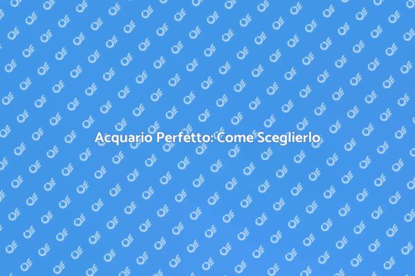 Guida all'Acquisto di un Acquario