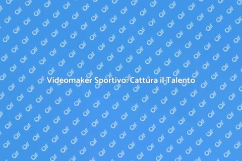 Videomaker Sportivo: Cattura Emozioni