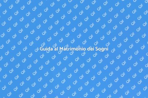 Matrimonio dei Sogni: Organizzalo Bene