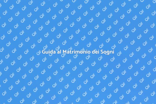 Organizza il Matrimonio dei Tuoi Sogni