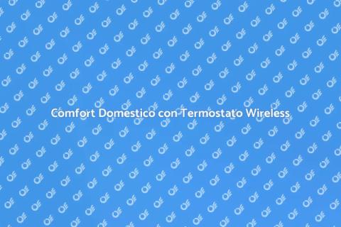 Termostato Ambiente Wireless: Comfort