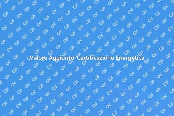 Scopri la Certificazione Energetica
