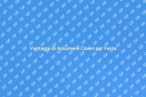 Assumere Clown per Eventi Indimenticabili
