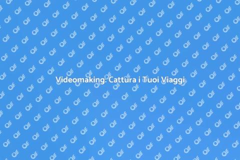 Corso di Videomaking per Viaggi