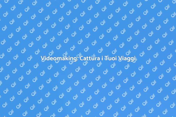 Crea Video Indimenticabili dei Tuoi Viaggi