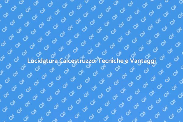 L'Arte di Lucidare il Calcestruzzo