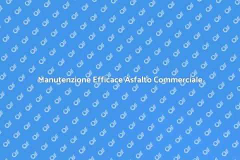 Manutenzione Asfalto Commerciale Essenziale