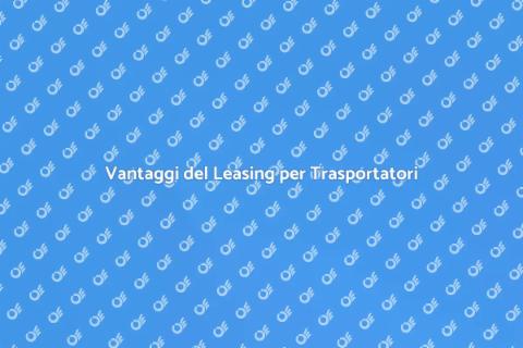 Leasing Veicolo per Trasportatori
