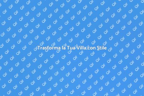 Ristrutturare una Villa con Stile