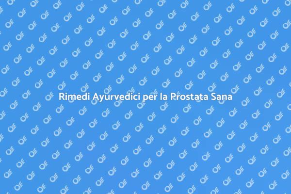 Salute della Prostata con Ayurveda