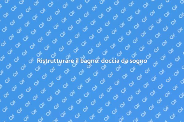 Come costruire la doccia ideale