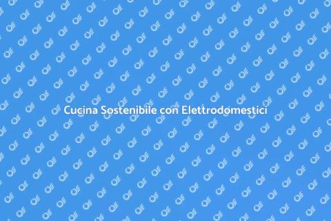 Cucina con Elettrodomestici Efficienti